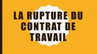 La rupture du contrat de travail [upl. by Nahpets]