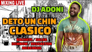 DETO UN CHIN VOL 3  SOLO CLASICO 🍻 MEZCLANDO DJ ADONI bachata salsa dembow reggaetonmerengue [upl. by Akenot]