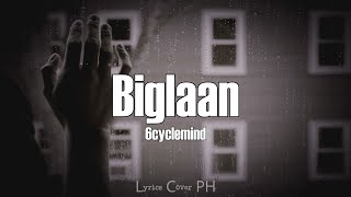 6cyclemind  Biglaan Lyrics [upl. by Rrats365]