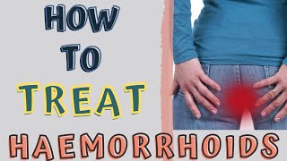 HOW TO TREAT HAEMORRHOIDS AT HOME PILES HOME REMEDIES [upl. by Tnecnivleahcim502]