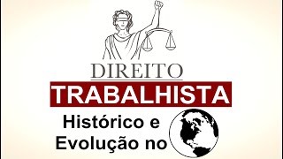 Histórico e evolução do Direito Trabalhista no Mundo [upl. by Platon666]