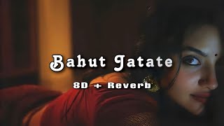 Bahut Jatate Ho Chah Humse  8D  Reverb  Romantic Song [upl. by Magbie]