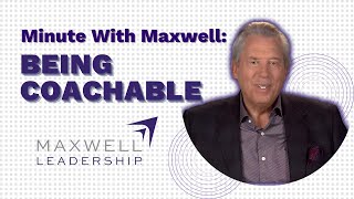 Minute With Maxwell BEING COACHABLE  John Maxwell Team [upl. by Yerkovich]