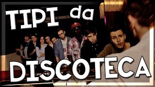 TIPI da DISCOTECA [upl. by Anerhs]