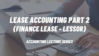 Lease Accounting Part 2 Finance Lease  Lessor [upl. by Biernat969]