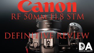 Canon RF 50mm F18 STM Definitive Review  4K [upl. by Agnew]