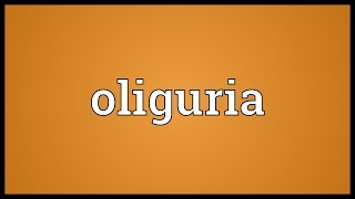 Oliguria Meaning [upl. by Risa895]