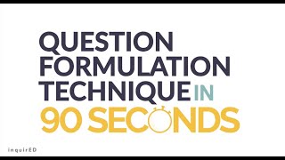 The Question Formulation Technique in 90 Seconds [upl. by Wilson]