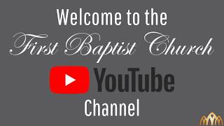 Welcome to First Baptist Church YouTube Channel [upl. by Niroc]