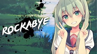 Nightcore  Rockabye  Lyrics [upl. by Ahsiela]