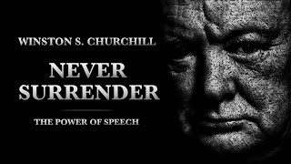 NEVER SURRENDER  Winston S Churchill  Motivational Speech [upl. by Nagiem]