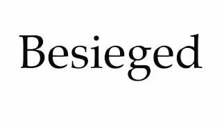 How to Pronounce Besieged [upl. by Nosbig]