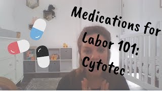 Medications for Labor 101 Cytotec [upl. by Erialb]