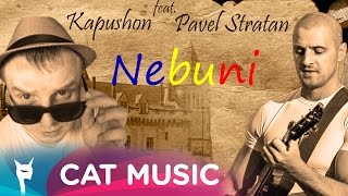 Kapushon feat Pavel Stratan  Nebuni Official Single [upl. by Claribel]