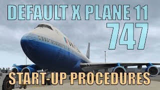 X Plane 11 Default 747 StartUp Procedures Checklist included [upl. by Rehpotsirhk]