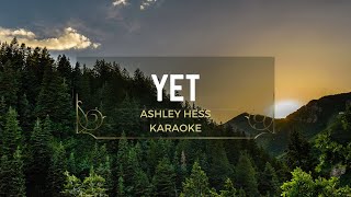 YET by Ashley Hess Karaoke [upl. by Amuwkuhc264]