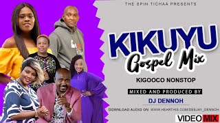 KIKUYU GOSPEL VIDEO MIX 2021 KIGOOCO MIX  DJ DENNOH ft sir jamesPhyllis mbuthialoise kimgrace [upl. by Anelegna]