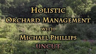 Holistic Orchard Management with Michael Phillips UNCUT [upl. by Cassandre328]