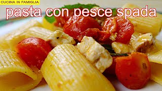 PASTA CON PESCE SPADA E POMODORINI RICETTA FRESCA E PROFUMATISSIMA [upl. by Velda]