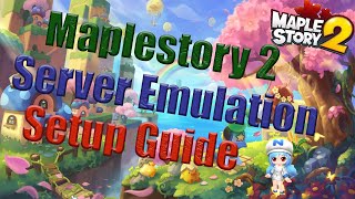 Maplestory 2 Server Emulation Setup Guide [upl. by Brooking60]