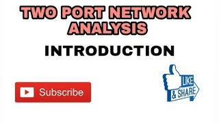 1 TWO PORT NETWORK ANALYSIS INTRODUCTION [upl. by Gutow48]