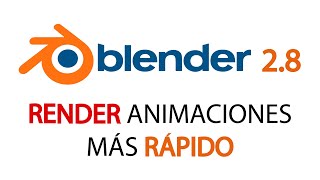 Renderizar Animaciones Más Rápido en Blender 28 Tutorial [upl. by Anuat]