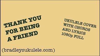 Thank You for Being a Friend Ukulele Chords and Lyrics [upl. by Enyaz]