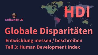 Globale Disparitäten  Teil 3 Human Development Index HDI [upl. by Erdnael]