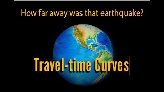 Earthquake Traveltime Curves How far away was that earthquake [upl. by Asset880]