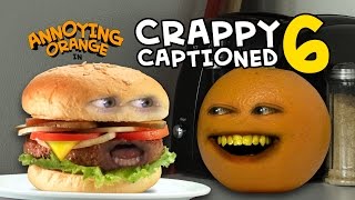 Annoying Orange  Crappy Captioned 6 Monster Burger [upl. by Suisyola]