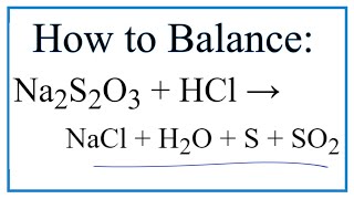 How to Balance Na2S2O3  HCl  NaCl  H2O  S  SO2 [upl. by Lindi]