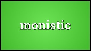 Monistic Meaning [upl. by Helse]