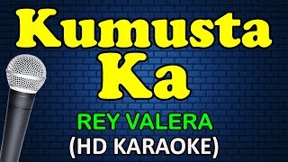 KUMUSTA KA  Rey Valera HD Karaoke [upl. by Nyhagen]