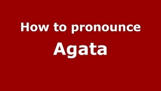 How to pronounce Agata PolishPoland  PronounceNamescom [upl. by Nakasuji]