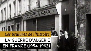 Les Brûlures de lHistoire  Le second front  La guerre dAlgerie en France 19541962 [upl. by Lleret]