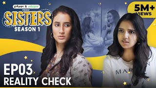 Sisters Season 1  E03  Reality Check  Ft Ahsaas Channa amp Namita Dubey  Girliyapa [upl. by Esemaj]