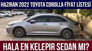 Haziran 2022 Toyota Corolla Fiyat Listesi Açıklandı Hala En Kelepir Sedan mı [upl. by Genovera]