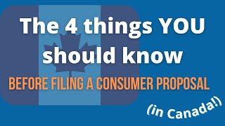 4 Things you Should know before filing a Consumer Proposal Canada [upl. by Sapienza771]