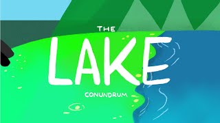 ★ The Lake Conundrum [upl. by Yessydo]