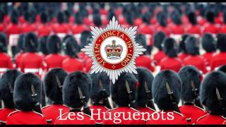 Les Huguenots Band of the Coldstream guardsHousehold Division [upl. by Collis]