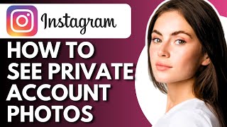 How To See Private Account Photos On Instagram  Full Guide [upl. by Wycoff428]