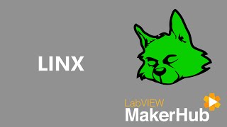 Intro to LINX  LabVIEW MakerHub [upl. by Llertnad]