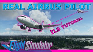 Real Airbus Pilot A320 NEO ILS Tutorial in Microsoft Flight Simulator 2020 [upl. by Alohs]