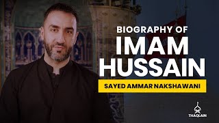 06  Biography of Imam Hussain Ibn Ali  Sayed Ammar Nakshawani [upl. by Anwahsal149]