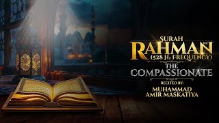 Surah Rahman The Compassionate Surah no 55 in 528 Hz frequency [upl. by Yzzo]