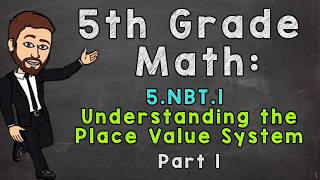 5NBT1 Understanding the Place Value System Part 1  5th Grade Math [upl. by Anoyet453]