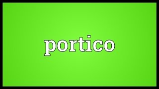 Portico Meaning [upl. by Delfine]