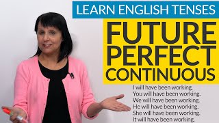 Learn English Tenses FUTURE PERFECT CONTINUOUS [upl. by My671]