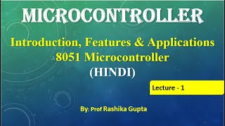 Lecture 01 MCHindiIntroduction 8051 Microcontroller  Introduction Features Applications [upl. by Arvin]