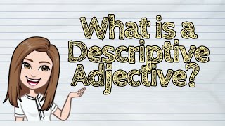 ENGLISH What is a Descriptive Adjective  iQuestionPH [upl. by Beltran]